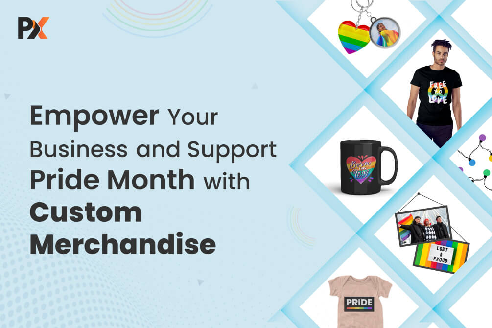 Empower Your Business and Support Pride Month with Custom Merchandise