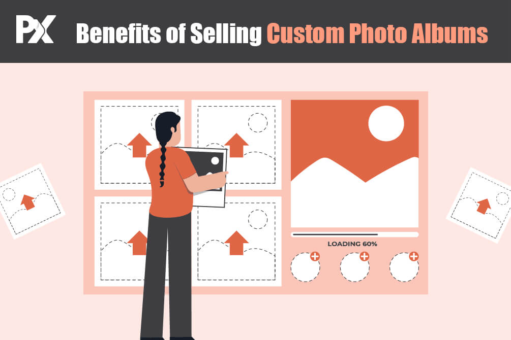 5 Benefits of Selling Custom Photo Albums [Bonus: How to Sell]