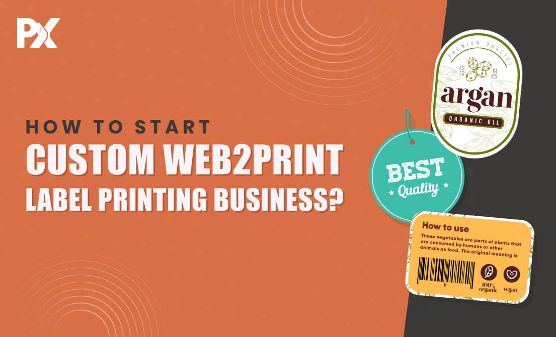 How To Start A Successful Custom Web2Print Label Printing Business?