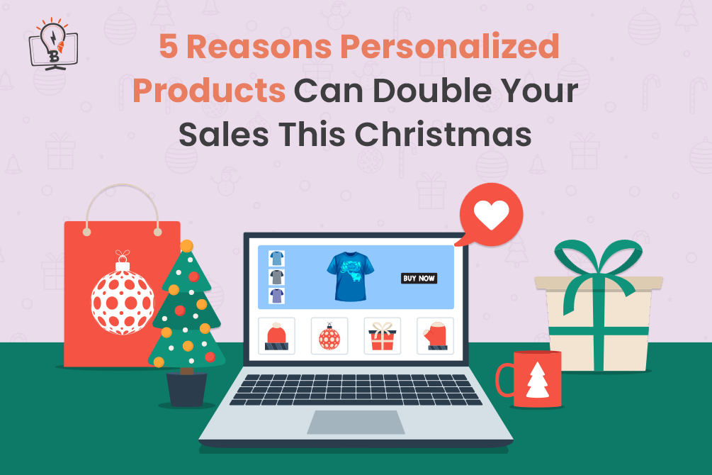 5 Reasons Personalized Products Can Double Your Sales This Christmas